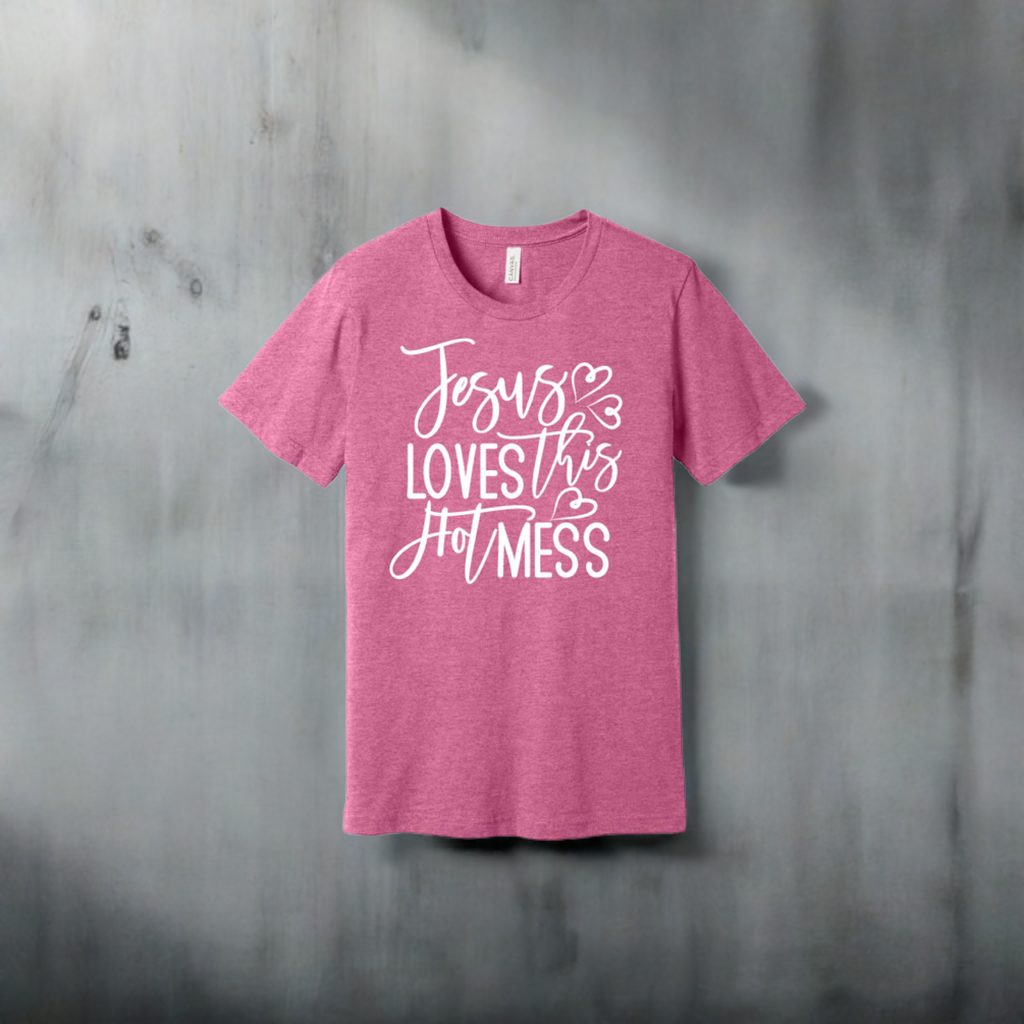Jesus loves this hot mess tee